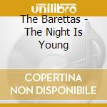 The Barettas - The Night Is Young cd
