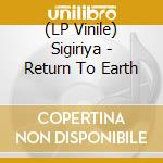 (LP Vinile) Sigiriya - Return To Earth