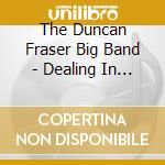 The Duncan Fraser Big Band - Dealing In Wheeler cd