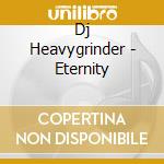 Dj Heavygrinder - Eternity cd
