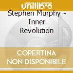 Stephen Murphy - Inner Revolution cd
