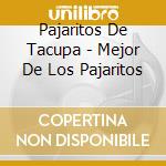 Pajaritos De Tacupa - Mejor De Los Pajaritos cd musicale di Pajaritos De Tacupa