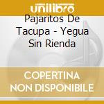 Pajaritos De Tacupa - Yegua Sin Rienda cd musicale