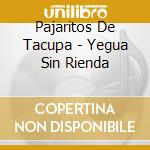 Pajaritos De Tacupa - Yegua Sin Rienda cd
