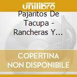 Pajaritos De Tacupa - Rancheras Y Corridos cd musicale di Pajaritos De Tacupa