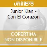 Junior Klan - Con El Corazon cd musicale di Junior Klan