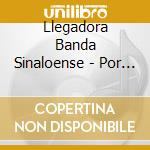 Llegadora Banda Sinaloense - Por Amarte Asi cd