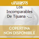 Los Incomparables De Tijuana - Caro Quintero Soy cd