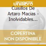 Cuisillos De Artaro Macias - Inolvidables Exitos De Cuisillos cd