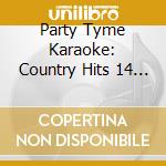 Party Tyme Karaoke: Country Hits 14 / Various - Party Tyme Karaoke: Country Hits 14 / Various cd