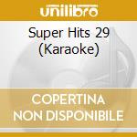 Super Hits 29 (Karaoke) cd musicale