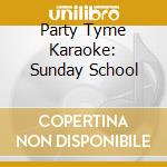 Party Tyme Karaoke: Sunday School cd