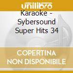 Karaoke - Sybersound Super Hits 34 cd musicale