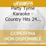 Party Tyme Karaoke - Country Hits 24 (16-Song Cd/G) cd musicale