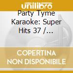 Party Tyme Karaoke: Super Hits 37 / Various cd