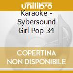 Karaoke - Sybersound Girl Pop 34 cd musicale