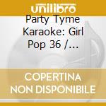 Party Tyme Karaoke: Girl Pop 36 / Various cd