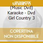 (Music Dvd) Karaoke - Dvd Girl Country 3 cd
