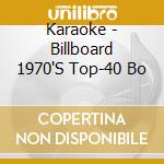 Karaoke - Billboard 1970'S Top-40 Bo cd
