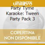 Party Tyme Karaoke: Tween Party Pack 3 cd musicale