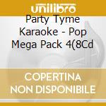 Party Tyme Karaoke - Pop Mega Pack 4(8Cd cd musicale