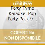 Party Tyme Karaoke: Pop Party Pack 9 / Various (4 Cd) cd musicale