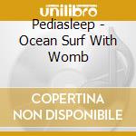 Pediasleep - Ocean Surf With Womb cd