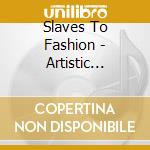 Slaves To Fashion - Artistic Differences cd musicale di Slaves To Fashion