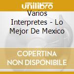 Varios Interpretes - Lo Mejor De Mexico cd