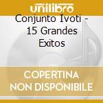 Conjunto Ivoti - 15 Grandes Exitos cd