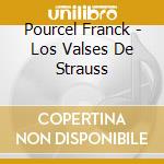 Pourcel Franck - Los Valses De Strauss cd musicale di Pourcel Franck