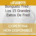 Bongusto Fred - Los 15 Grandes Exitos De Fred cd