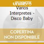 Varios Interpretes - Disco Baby cd musicale di Varios Interpretes