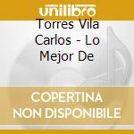 Torres Vila Carlos - Lo Mejor De cd