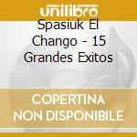 Spasiuk El Chango - 15 Grandes Exitos cd