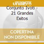 Conjunto Ivoti - 21 Grandes Exitos cd