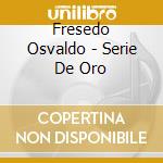 Fresedo Osvaldo - Serie De Oro cd