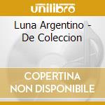 Luna Argentino - De Coleccion cd