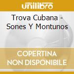 Trova Cubana - Sones Y Montunos cd