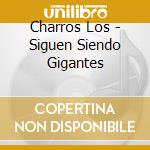 Charros Los - Siguen Siendo Gigantes cd musicale di Charros Los