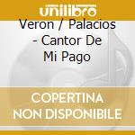 Veron / Palacios - Cantor De Mi Pago cd