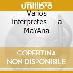 Varios Interpretes - La Ma?Ana cd