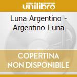 Luna Argentino - Argentino Luna cd