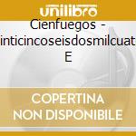 Cienfuegos - Veinticincoseisdosmilcuatro- E cd