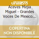 Aceves Mejia Miguel - Grandes Voces De Mexico 2 cd