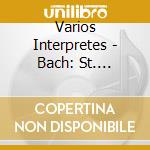 Varios Interpretes - Bach: St. Matthew Passion cd musicale di Varios Interpretes