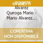 Alvarez Quiroga Mario - Mario Alvarez Quiroga cd