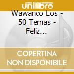 Wawanco Los - 50 Temas - Feliz Cumplea?Os cd