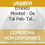 Ernesto Montiel - De Tal Palo Tal Astilla cd musicale di Ernesto Montiel