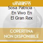 Sosa Patricia - En Vivo En El Gran Rex cd musicale di Sosa Patricia